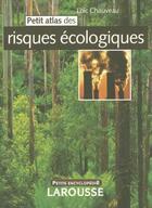 Couverture du livre « Petit Atlas Des Risques Ecologiques » de Loic Chauveau aux éditions Larousse