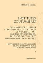 Couverture du livre « Institutes coutumières » de Antoine Loysel aux éditions Slatkine Reprints