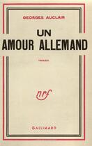 Couverture du livre « Un amour allemand » de Georges Auclair aux éditions Gallimard