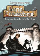 Couverture du livre « Garin Trousseboeuf Tome 11 : les sorciers de la ville close » de Evelyne Brisou-Pellen aux éditions Gallimard-jeunesse