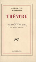 Couverture du livre « Théâtre t.1 » de Jean Cocteau aux éditions Gallimard