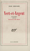 Couverture du livre « Vert Et Argent ; Portrait De Mr Denis » de M Bernard aux éditions Gallimard