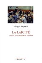 Couverture du livre « La laïcité ; histoire d'une singularité française » de Philippe Raynaud aux éditions Gallimard