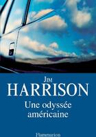 Couverture du livre « Une odyssée américaine » de Jim Harrison aux éditions Flammarion