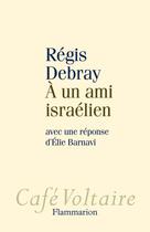 Couverture du livre « À un ami israélien » de Regis Debray et Elie Barnavi aux éditions Flammarion