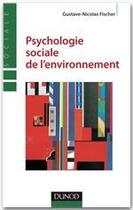 Couverture du livre « Psychologie sociale de l'environnement » de Gustave-Nicolas Fischer aux éditions Dunod