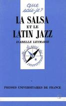 Couverture du livre « La salsa et le latin jazz qsj 2742 » de Isabelle Leymarie aux éditions Que Sais-je ?