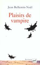 Couverture du livre « Plaisirs de vampires » de Jean Bellemin-Noël aux éditions Puf