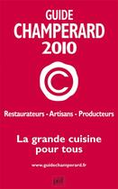 Couverture du livre « Guide Champerard (édition 2010); restaurateurs, artisans, producteur ; la grande cuisine pour tous » de Marc De Champerard aux éditions Puf