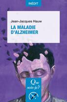 Couverture du livre « La maladie d'Alzheimer » de Jean-Jacques Hauw aux éditions Que Sais-je ?