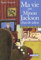 Couverture du livre « Ma vie par minou jackson » de Dieuaide/Hie Sophie/ aux éditions Casterman