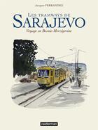Couverture du livre « Les Tramways de Sarajevo : Voyage en Bosnie-Herzégovine » de Ferrandez aux éditions Casterman