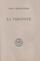 Couverture du livre « SC 125 La Virginité » de Jean Chrysostome aux éditions Cerf