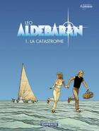 Couverture du livre « Aldebaran t.1 : la catastrophe » de Leo aux éditions Dargaud