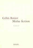 Couverture du livre « Moïse fiction » de Gilles Rozier aux éditions Denoel