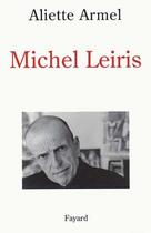 Couverture du livre « Michel Leiris » de Aliette Armel aux éditions Fayard