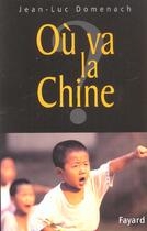 Couverture du livre « Où va la Chine » de Jean-Luc Domenach aux éditions Fayard