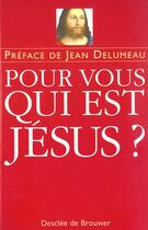 Couverture du livre « Pour vous, qui est jesus ? » de Delumeau/Collectif aux éditions Desclee De Brouwer