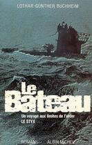 Couverture du livre « Le bateau ; un voyage aux limites de l'enfer ; le Styx » de Lothar-Gunter Buchheim aux éditions Albin Michel