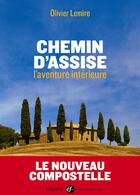 Couverture du livre « Chemin d'Assise ; l'aventure intérieure » de Olivier Lemire aux éditions Bayard