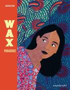 Couverture du livre « Wax paradoxe » de Justine Sow et Mohammad Fachri Maulana aux éditions Bayard Graphic