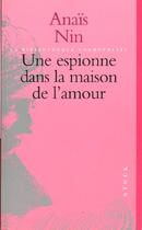 Couverture du livre « Une Espionne Dans La Maison De L'Amour » de Anais Nin aux éditions Stock