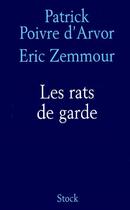 Couverture du livre « Les rats de garde » de Eric Zemmour et Patrick Poivre D'Arvor aux éditions Stock