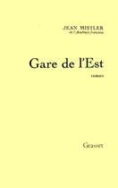 Couverture du livre « Gare de l'Est » de Jean Mistler aux éditions Grasset