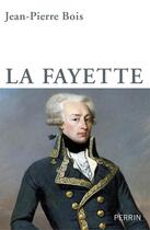 Couverture du livre « La Fayette » de Jean-Pierre Bois aux éditions Perrin