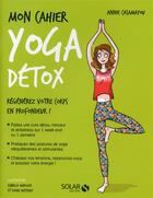 Couverture du livre « Mon cahier : yoga détox » de Isabelle Maroger et Annie Casamayou et Sophie Ruffieux aux éditions Solar