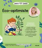 Couverture du livre « Mon p'tit cahier : éco-optimiste : s'épanouir au contact de la nature ! » de Isabelle Maroger et Djoina Amrani et Joana Da Silva Groz aux éditions Solar
