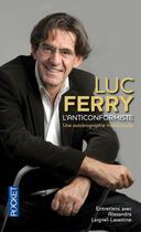 Couverture du livre « L'anticonformiste ; une autobiographie intellectuelle » de Luc Ferry et Alexandra Laignel-Lavastine aux éditions Pocket