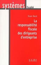 Couverture du livre « La responsabilité fiscale des dirigeants d'entreprise » de Druon Delot aux éditions Lgdj