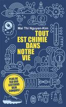 Couverture du livre « Tout est chimie dans notre vie » de Mai Thi Nguyen-Kim et Claire Lenkova aux éditions J'ai Lu