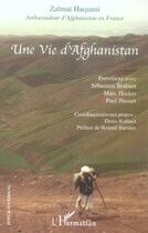 Couverture du livre « Une vie d'afghanistan - entretiens avec sebastien brabant, marc hecker, paul presset » de Zalmai Haquani aux éditions L'harmattan