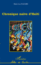 Couverture du livre « Chronique naïve d'Haïti » de Marie-Lou Nazaire aux éditions Editions L'harmattan