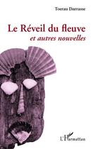 Couverture du livre « Le réveil du fleuve ; et autres nouvelles » de Toerau Darrasse aux éditions Editions L'harmattan