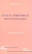 Couverture du livre « Génie du territoire et identité politique » de Jacques Beauchard aux éditions Editions L'harmattan