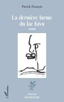 Couverture du livre « La dernière larme du lac Kivu » de Patrick Francois aux éditions Editions L'harmattan