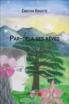 Couverture du livre « Par-delà ses rêves » de Christian Gueulette aux éditions Editions Du Net