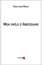 Couverture du livre « Mon drôle d'abécédaire » de Pierre-Joseph Marche aux éditions Editions Du Net