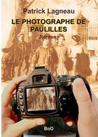 Couverture du livre « Le photographe de Paulilles » de Patrick Lagneau aux éditions Books On Demand