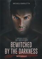 Couverture du livre « Bewitched by the darkness » de Micaela Barletta aux éditions Books On Demand