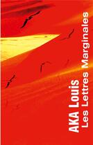 Couverture du livre « Les lettres marginales ; ou, l'aurore des marges et des dunes » de Louis Aka aux éditions Books On Demand