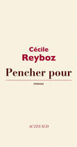 Couverture du livre « Pencher pour » de Cecile Reyboz aux éditions Actes Sud