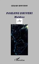 Couverture du livre « Parlons Dhivehi ; Maldives » de Gerard Robuchon aux éditions Editions L'harmattan