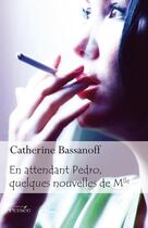Couverture du livre « En attendant Pedro, quelques nouvelles de mlle » de Catherine Bassanoff aux éditions Persee