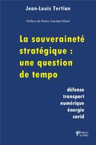 Couverture du livre « La souveraineté stratégique : une question de tempo » de Jean-Louis Tertian aux éditions Du Palio