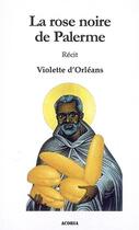 Couverture du livre « La rose noire de Palerme » de Violette D' Orleans aux éditions Acoria