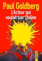 Couverture du livre « L'acteur qui voulait tuer Staline » de Paul Goldberg aux éditions Sonatine